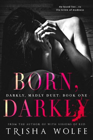 [Darkly, Madly Duet 01] • Born, Darkly